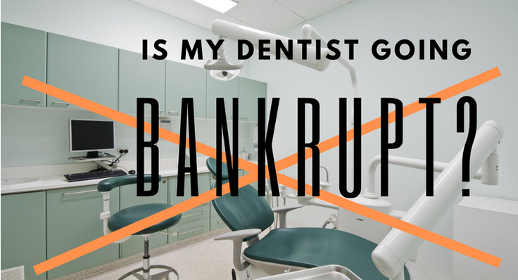 Is My Dentist Going Bankrupt?