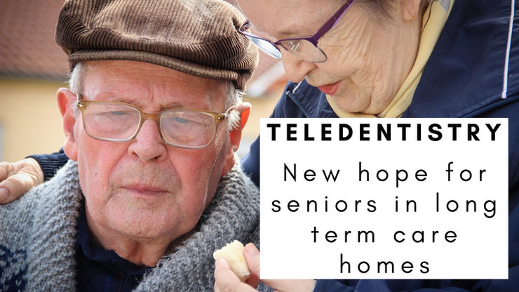 Teledentistry - New Hope for Seniors in Long Term Care Homes