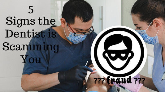 5 Signs the Dentist is Scamming You